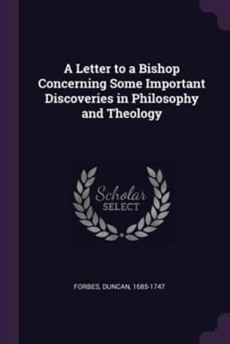 A Letter to a Bishop Concerning Some Important Discoveries in Philosophy and Theology