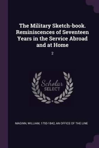 The Military Sketch-Book. Reminiscences of Seventeen Years in the Service Abroad and at Home