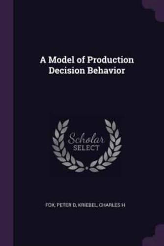 A Model of Production Decision Behavior