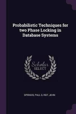 Probabilistic Techniques for Two Phase Locking in Database Systems
