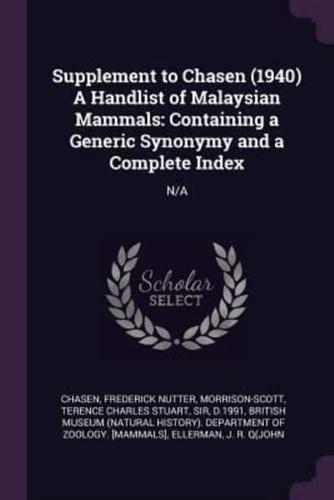 Supplement to Chasen (1940) A Handlist of Malaysian Mammals