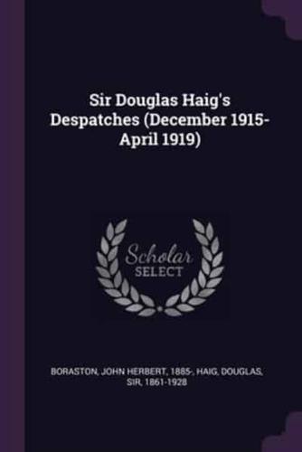 Sir Douglas Haig's Despatches (December 1915-April 1919)