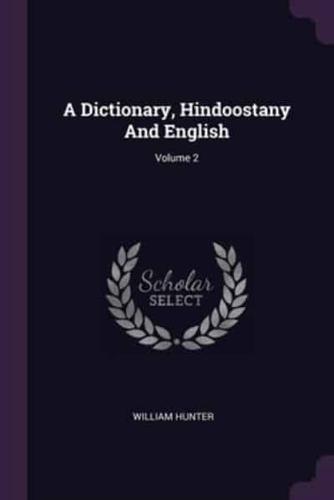 A Dictionary, Hindoostany And English; Volume 2