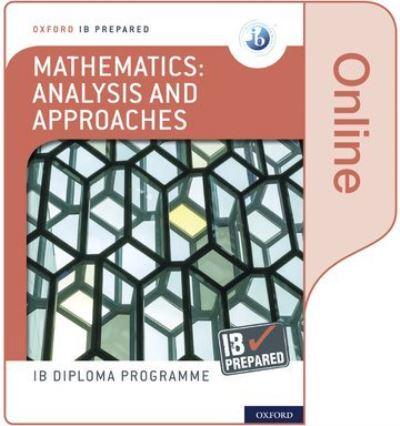 Oxford IB Diploma Programme: IB Prepared: Mathematics Analysis and Approaches (Online)