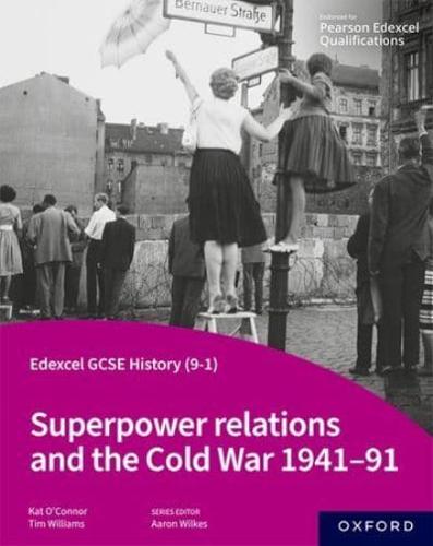 Superpower Relations and the Cold War, 1941-91. Student Book