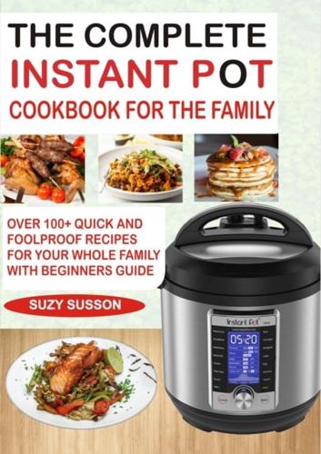 Complete Instant Pot Cookbook for the Family