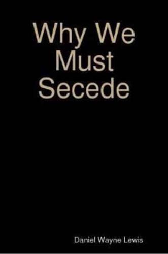Why We Must Secede