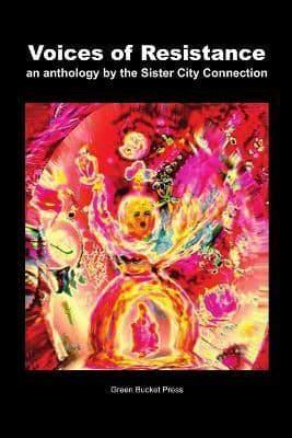Voices of Resistance An Anthology by Sister City Connection Connection
