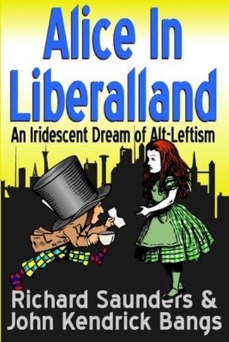 Alice in Liberalland: An Iridescent Dream of Alt-Leftism