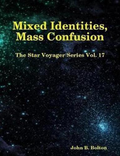 Mixed Identities, Mass Confusion - The Star Voyager Series Vol. 17