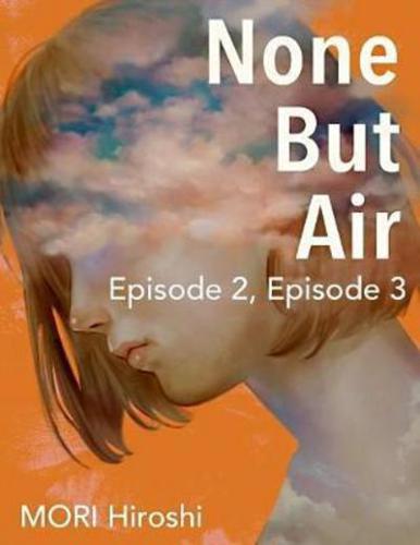 None But Air: Episode 2, Episode 3