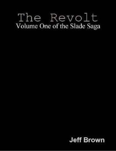 Revolt: Volume One of the Slade Saga