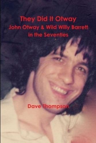 They Did It Otway - John Otway & Wild Willy Barrett in the Seventies