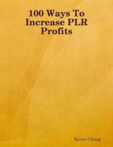 100 Ways To Increase PLR Profits