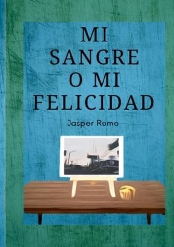 Mi Sangre O Mi Felicidad