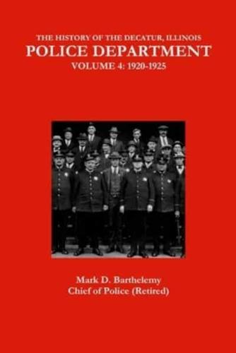 THE HISTORY OF THE DECATUR, ILLINOIS POLICE DEPARTMENT: VOLUME 4