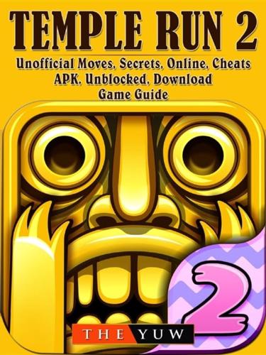 Temple Run 2 Unofficial Moves, Secrets, Online, Cheats, APK, Unblocked, Download, Game Guide