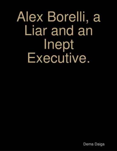 Alex Borelli, a Liar and an Inept Executive