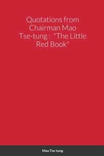 Quotations from Chairman Mao Tse-tung :  "The Little Red Book"