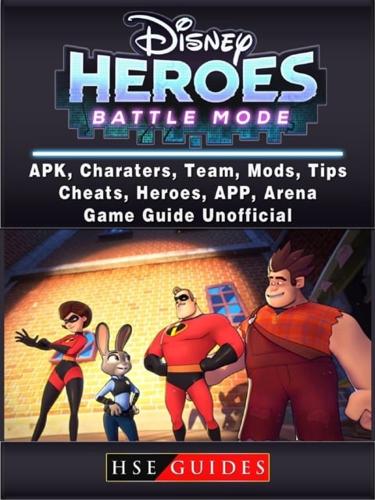 Disney Heroes Battle Mode, APK, Characters, Team, Mods, Tips, Cheats, Heroes, App, Arena, Game Guide Unofficial