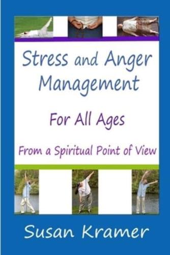 Stress and Anger Management for All Ages - From a Spiritual Point of View