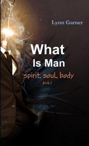 What Is Man Spirit, Soul, Body