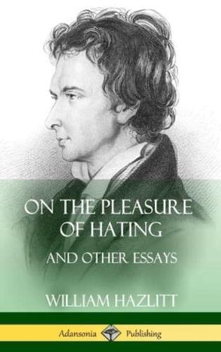 On the Pleasure of Hating: and Other Essays (Hardcover)