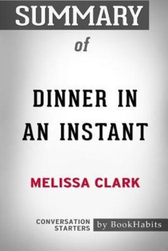 Summary of Dinner in an Instant by Melissa Clark: Conversation Starters