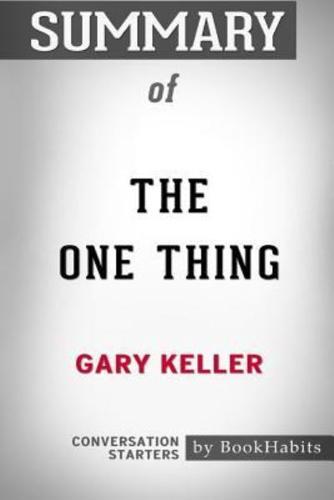Summary of The ONE Thing by Gary Keller