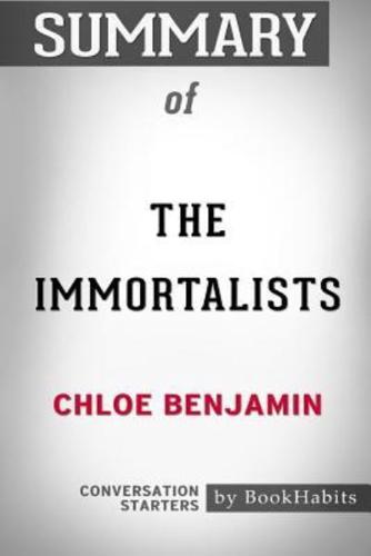 Summary of The Immortalists by Chloe Benjamin: Conversation Starters