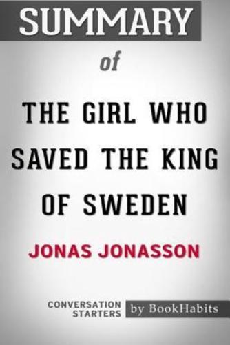 Summary of The Girl Who Saved the King of Sweden by Jonas Jonasson: Conversation Starters