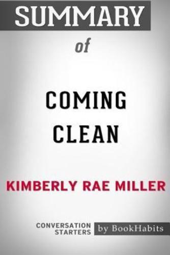 Summary of Coming Clean by Kimberly Rae Miller: Conversation Starters