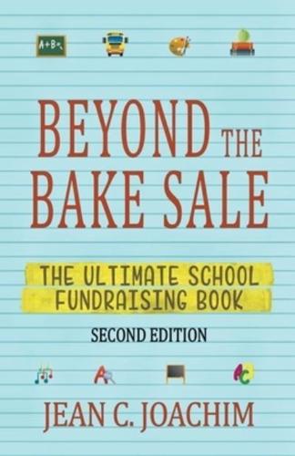 Beyond the Bake Sale: The Ultimate School Fund-Raising Book