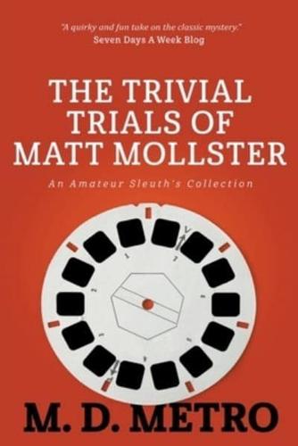 The Trivial Trials of Matt Mollster
