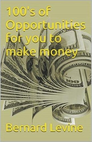 100's of Opportunities for You to Make Money