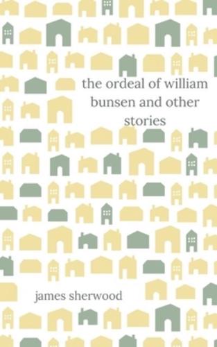 The Ordeal of William Bunsen and Other Stories