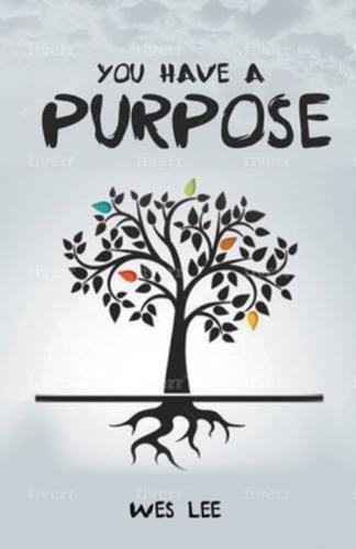 You Have A Purpose