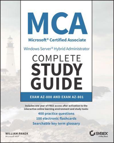 MCA Windows Server Hybrid Administrator Complete Study Guide With 400 Practice Test Questions