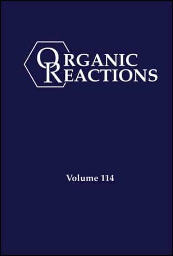 Organic Reactions. Volume 114