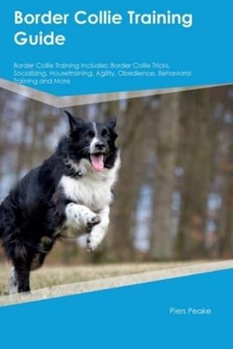 Border Collie Training Guide Border Collie Training Includes