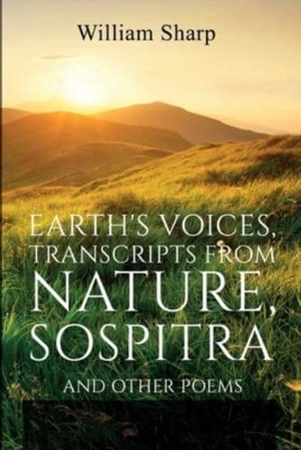 Earth's Voices, Transcripts From Nature, Sospitra: And Other Poems