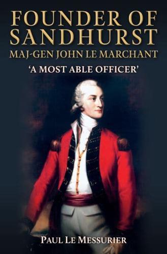 Founder of Sandhurst, Maj Gen John Le Marchant