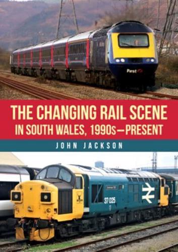 The Changing Rail Scene in South Wales