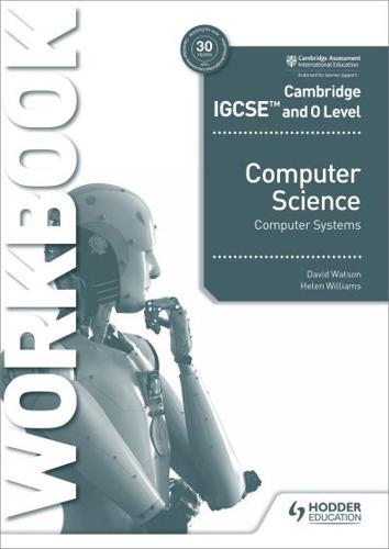 Cambridge IGCSE and O Level Computer Science Systems. Workbook