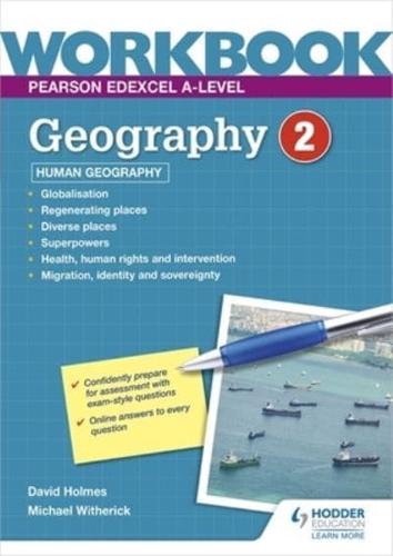Pearson Edexcel A-Level Geography. Workbook 2 Human Geography