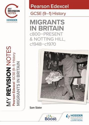 Pearson Edexcel GCSE (9-1) History. Migrants in Britain, C.800-Present & Notting Hill, C1948-C1970