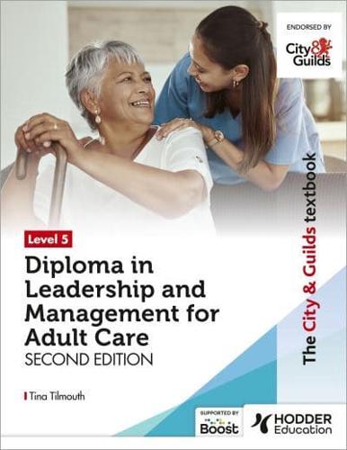 The City & Guilds Textbook. Level 5 Diploma in Leadership and Management for Adult Care