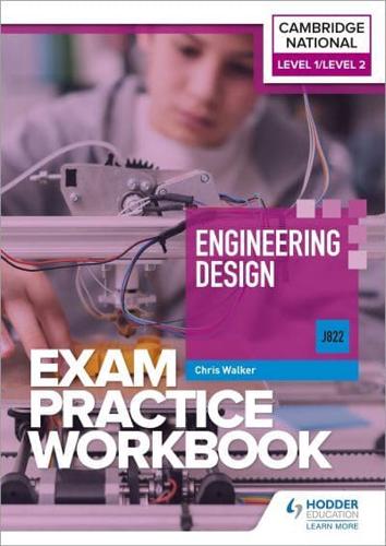 Level 1/Level 2 Cambridge National in Engineering Design (J822). Exam Practice Workbook
