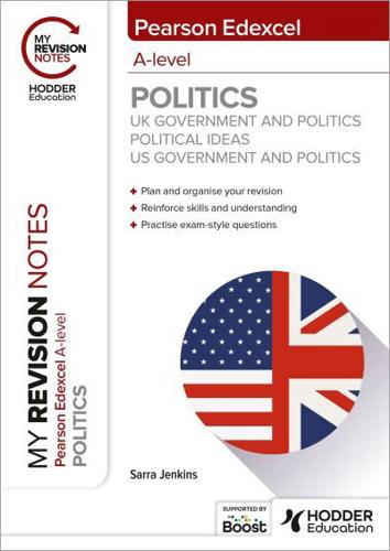 Pearson Edexcel A-Level Politics. UK Government and Politics, Political Ideas and US Government and Politics