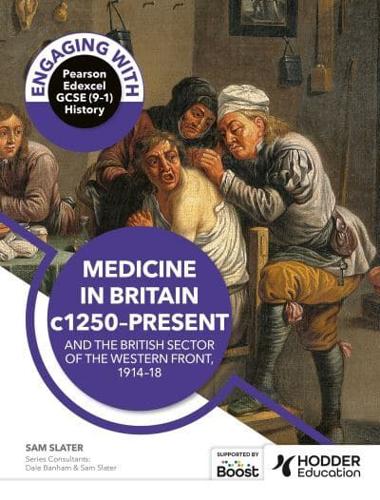 Medicine in Britain, C1250-Present and the British Sector of the Western Front, 1914-18